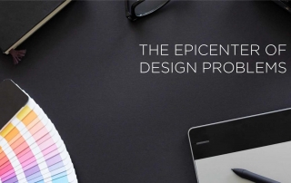 THE EPICENTER OF DESIGN PROBLEMS